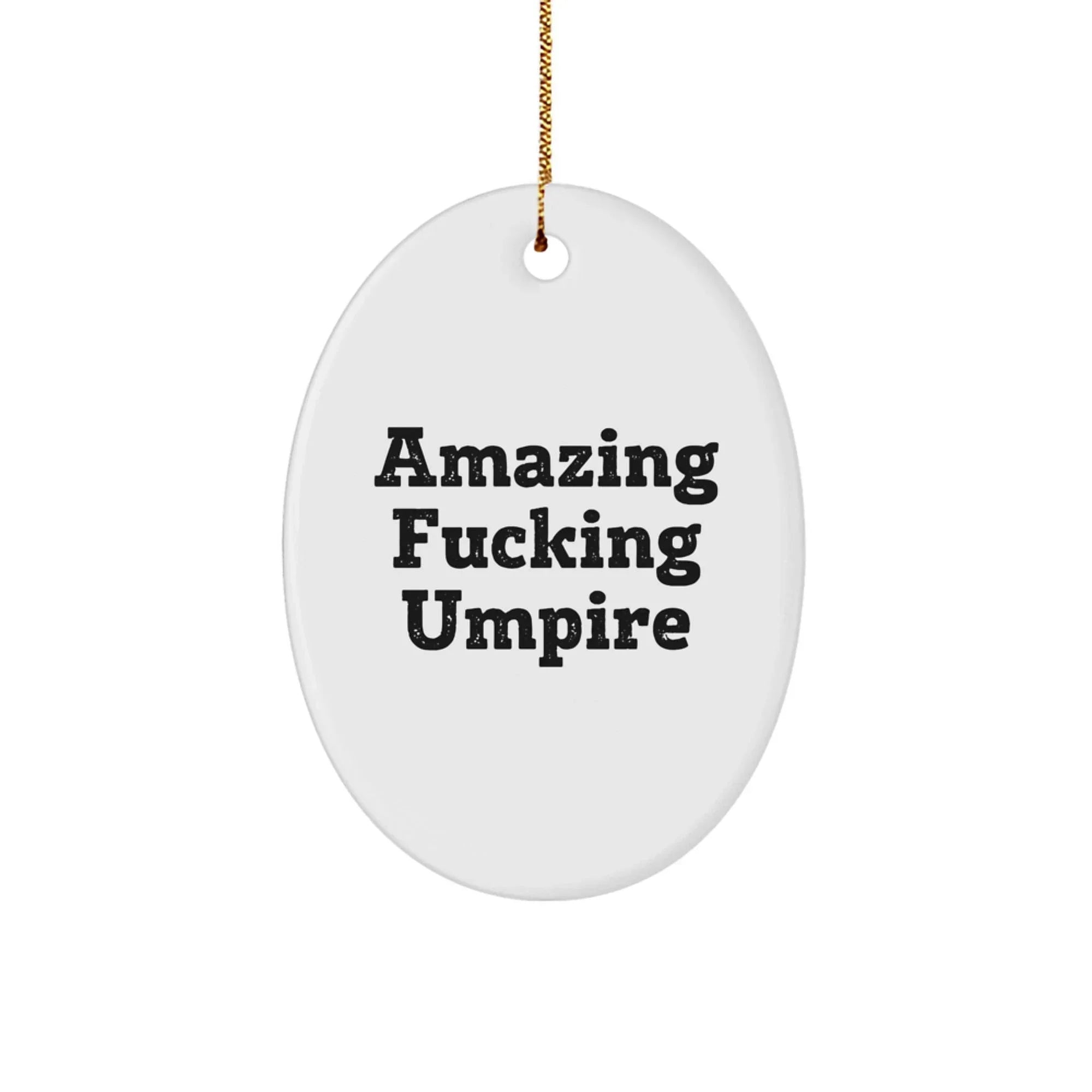 Funny Umpire Gifts for Men - Oval Ornament, Amazing F--king Umpire Quote, Christmas Unique Gifts from Friends for Umpire Fans