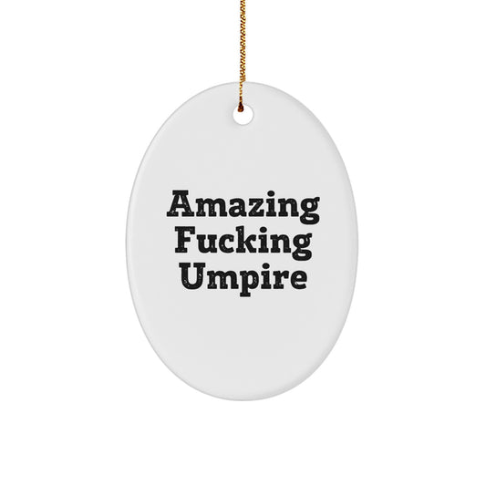 Funny Umpire Gifts for Men - Oval Ornament, Amazing F--king Umpire Quote, Christmas Unique Gifts from Friends for Umpire Fans - Image 1