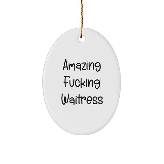 Funny Waitress Gifts from Friends - Amazing F--king Waitress Oval Ornament for Women - Image 1