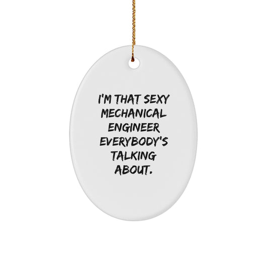 Funny Mechanical Engineer Gifts for Him - 'That Sexy Mechanical Engineer Everybody's Talking About' Oval Ornament for Christmas Decorations, Gifts from Men to Friends, Family - Image 1