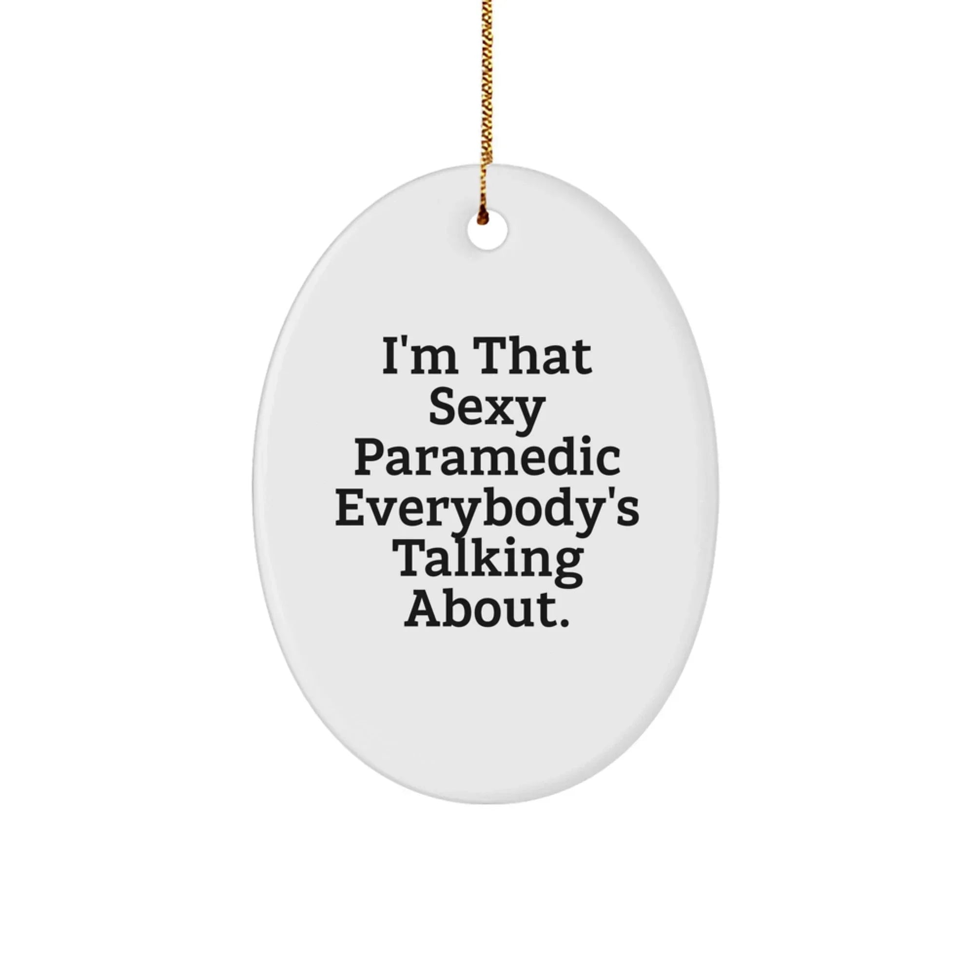 Funny Rescue Worker Gifts for Men - Oval Ornament, I'm That Sexy Rescue Worker Everybody's Talking About, Christmas Unique Gifts from Friends