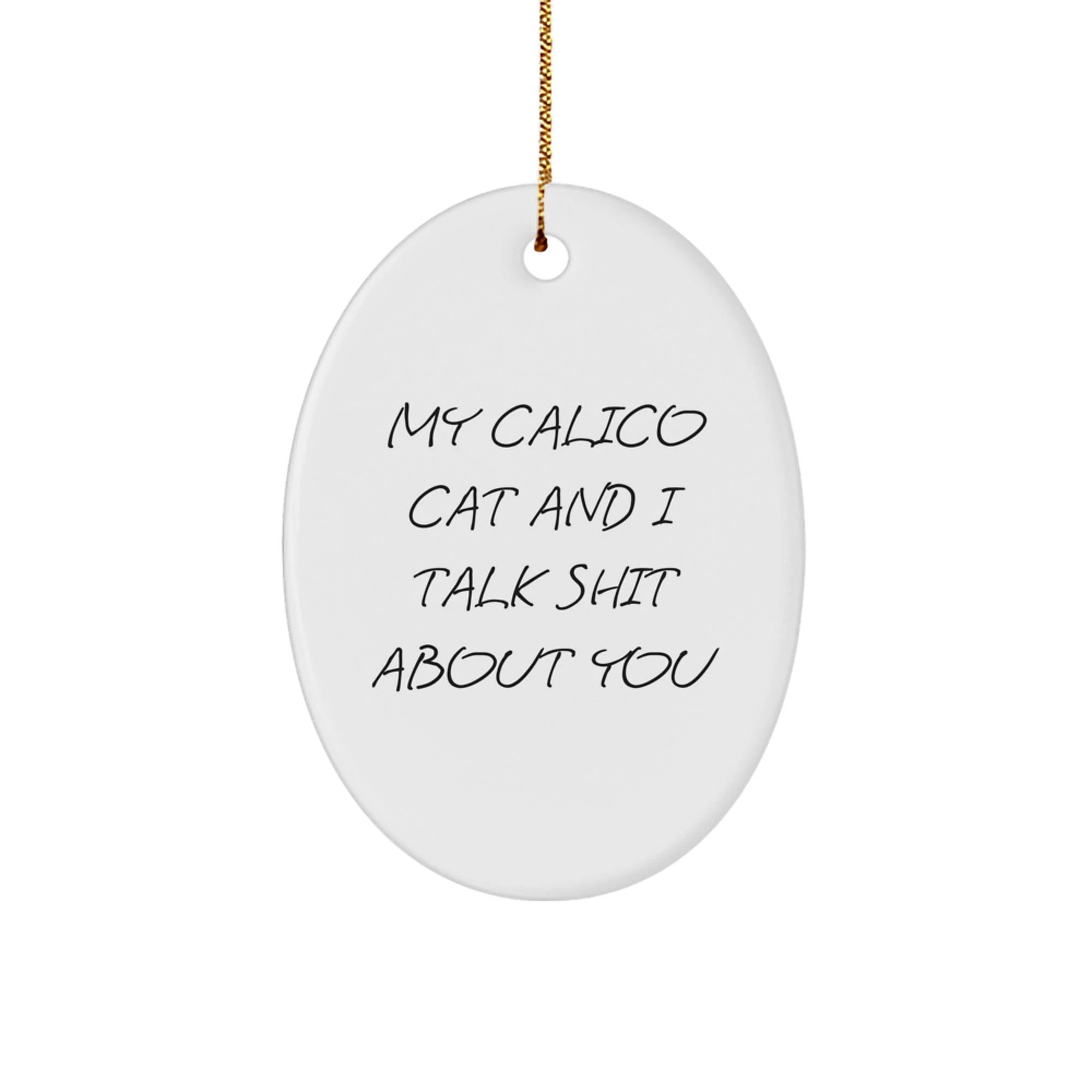 Calico Cat Oval Ornament Funny Quote Gifts from Men to Friends and Family for Christmas Unique Presents - Image 1