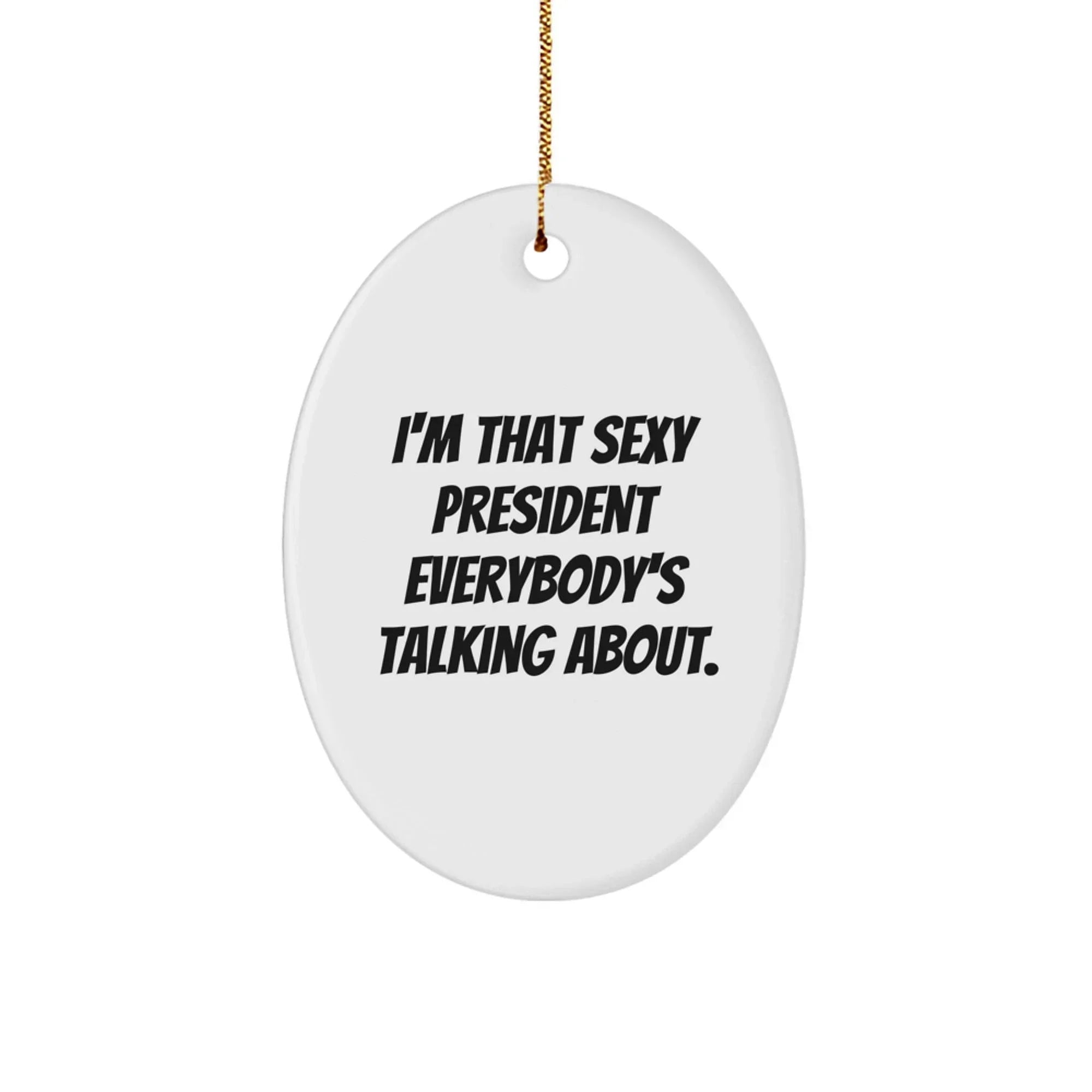 Unique Funny President Oval Ornament Gifts for President, Men, and Friends, Christmas Unique Gifts from Men to President