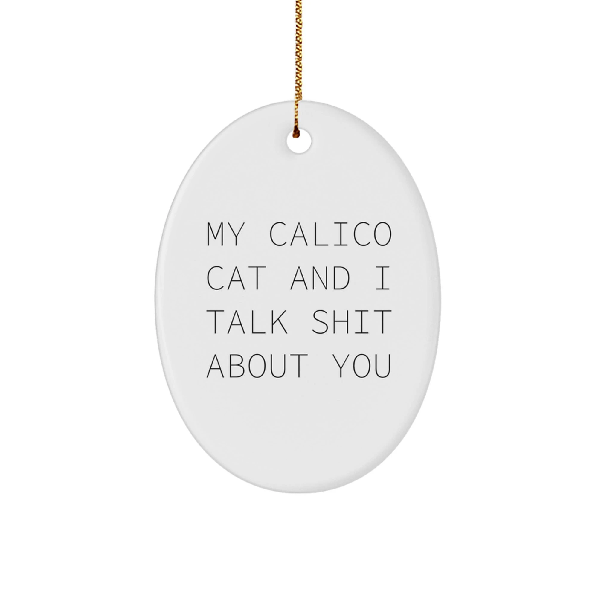 Calico Cat Oval Ornament Funny Quote Christmas Unique Gifts for Friends and Family from Men's Women - Image 1
