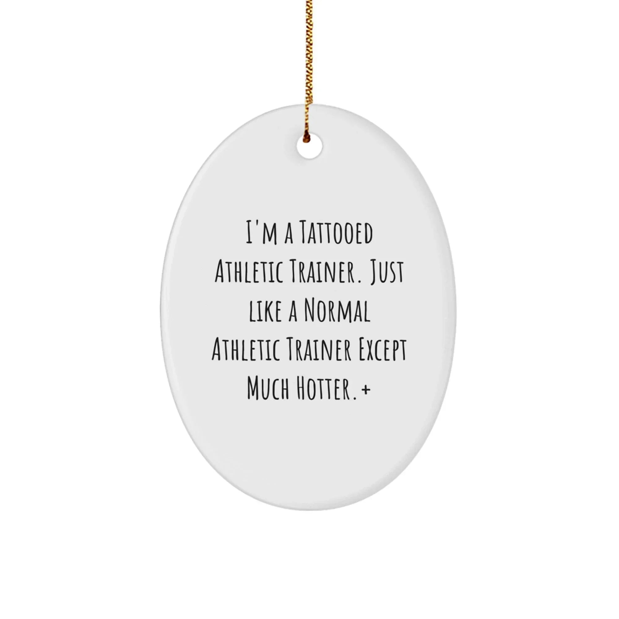 Athletic Trainer Oval Ornament Gifts from Men to Friends with a Funny Quote - Oval Ornament with Christmas Unique Gifts