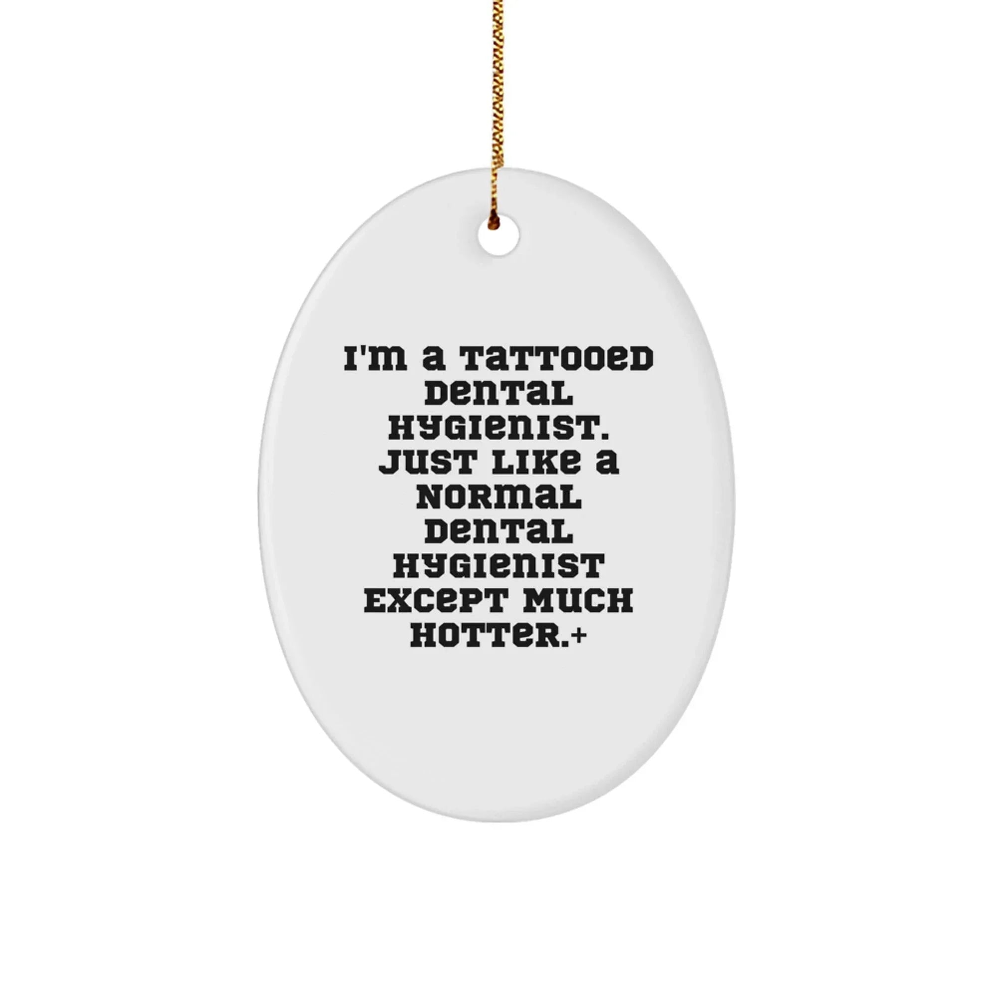 Dental Hygienist Christmas Unique Gifts - Funny Tattooed Hygienist Oval Ornament, Gifts from Friends, Family, Coworkers to Dental Hygienist, Unique Christmas Unique Gifts