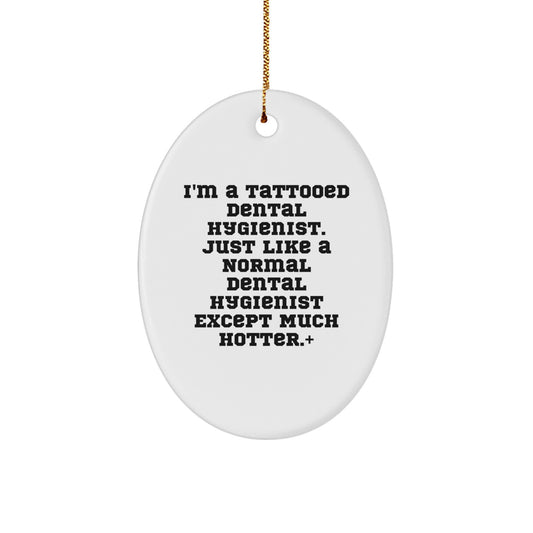 Dental Hygienist Christmas Unique Gifts - Funny Tattooed Hygienist Oval Ornament, Gifts from Friends, Family, Coworkers to Dental Hygienist, Unique Christmas Unique Gifts - Image 1
