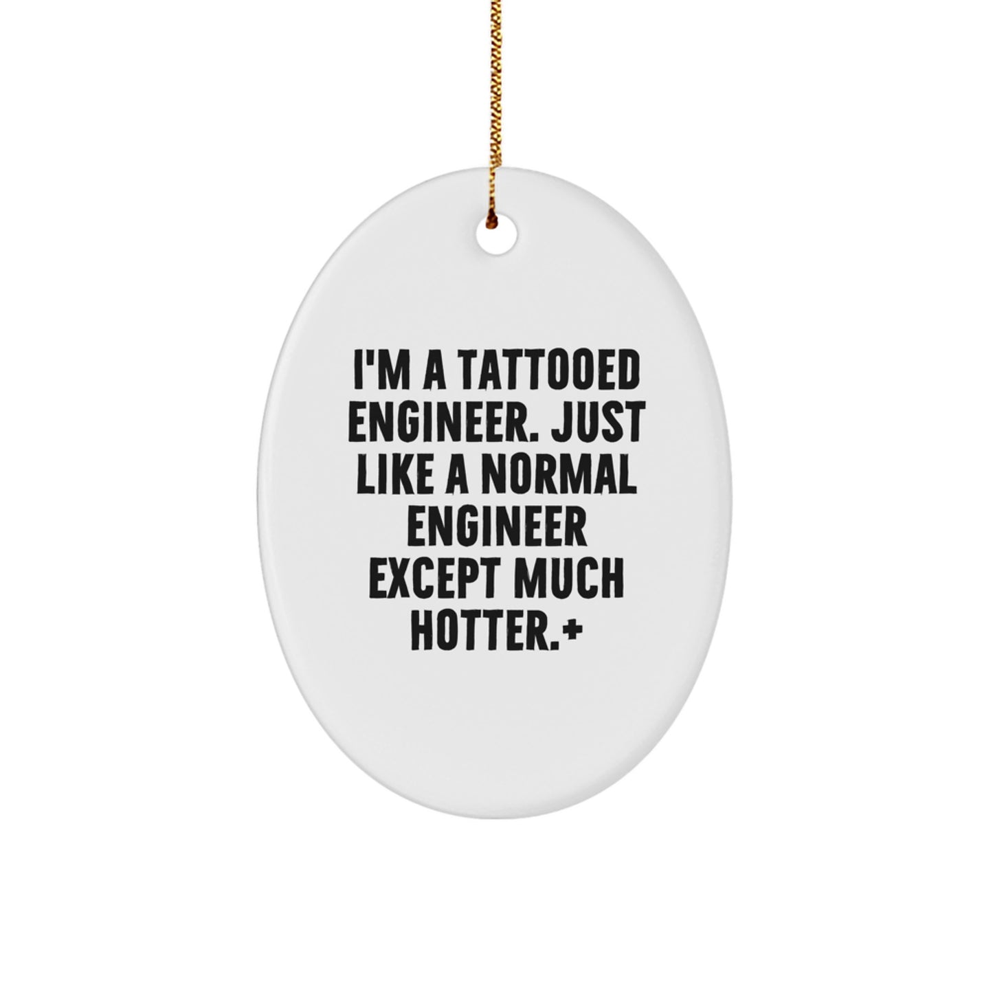 Funny Engineer Gifts, Oval Ornament, I'm A Tattooed Engineer, Unique Christmas Unique Gifts from Friends for Men, Engineer Oval Decor - Image 1