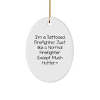 Funny Firefighter Oval Ornament Gifts from Men - Firefighter Humor Christmas Unique Gifts