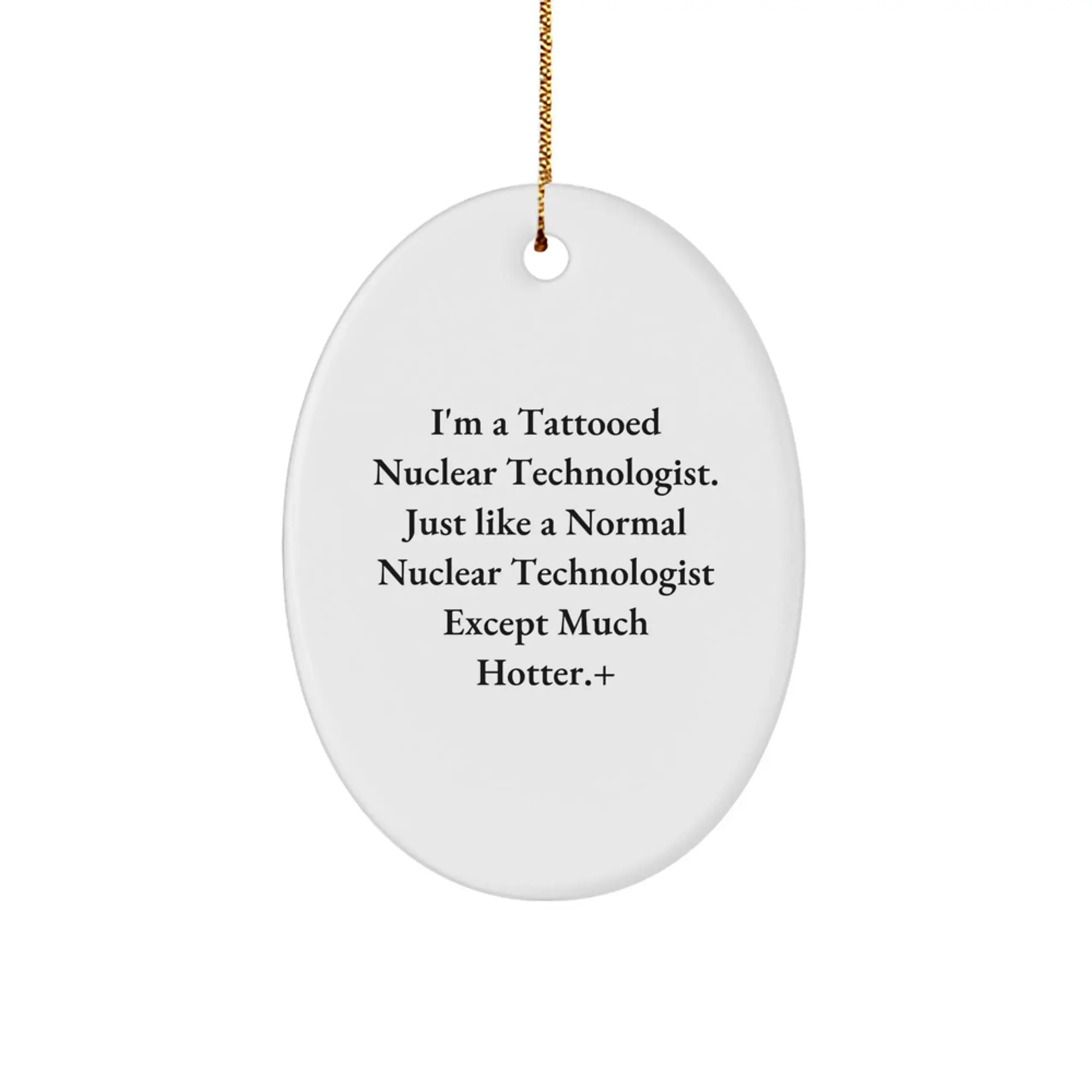 Funny Nuclear Technologist Oval Ornament Gifts from Friends for Men Women Coworkers Family - Image 1