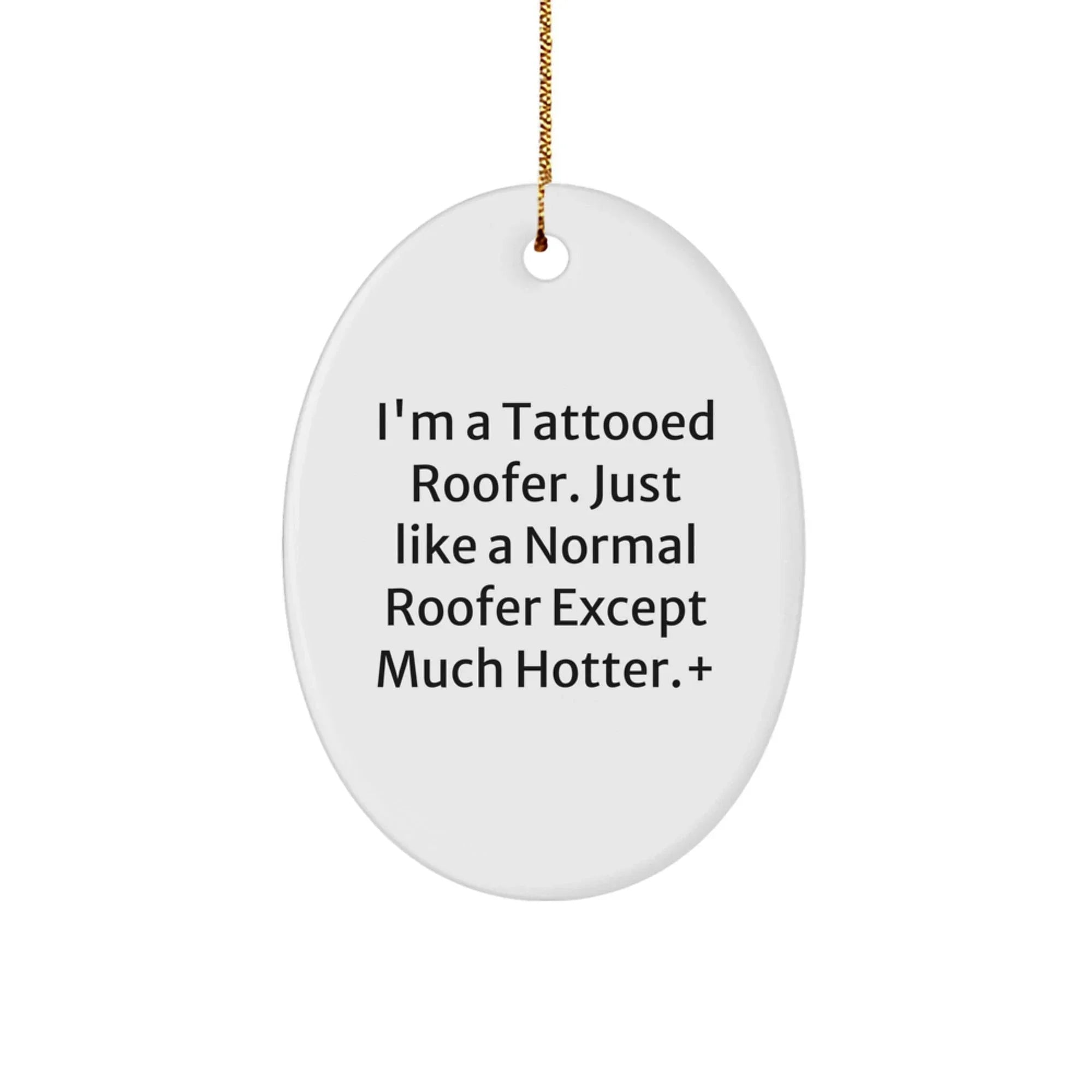 Funny Roofer Gifts from Friends for Men - Oval Ornament with Humor, Unique Christmas Memorable Presents