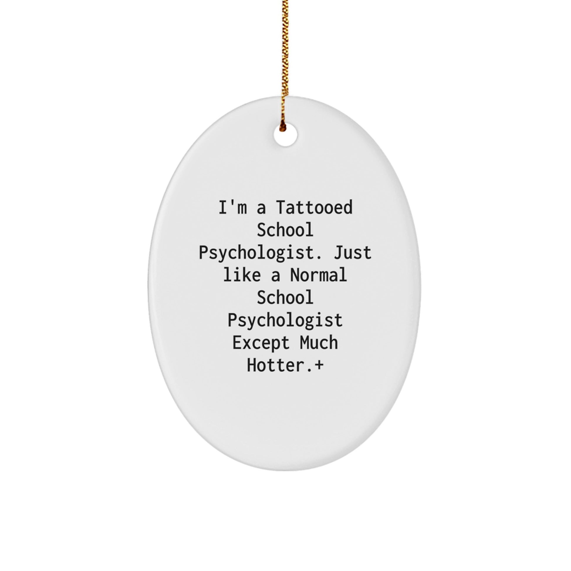 Funny School Psychologist Gifts, I'm A Tattooed School Psychologist - Oval Ornament for Coworkers, Men, Christmas Unique Gifts from Friends - Image 1