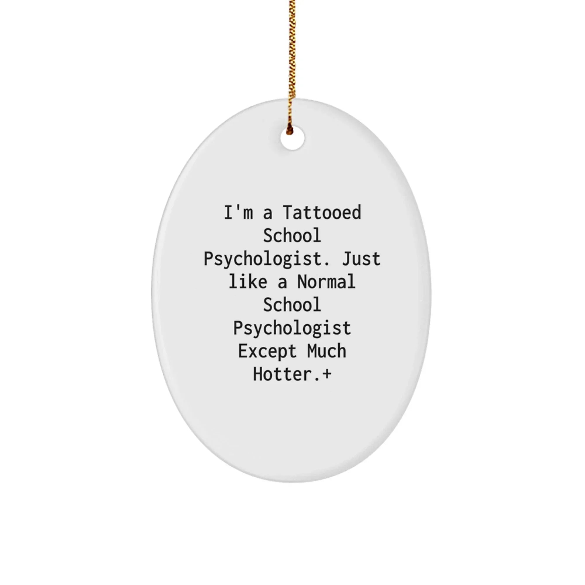 Funny School Psychologist Gifts, I'm A Tattooed School Psychologist - Oval Ornament for Coworkers, Men, Christmas Unique Gifts from Friends