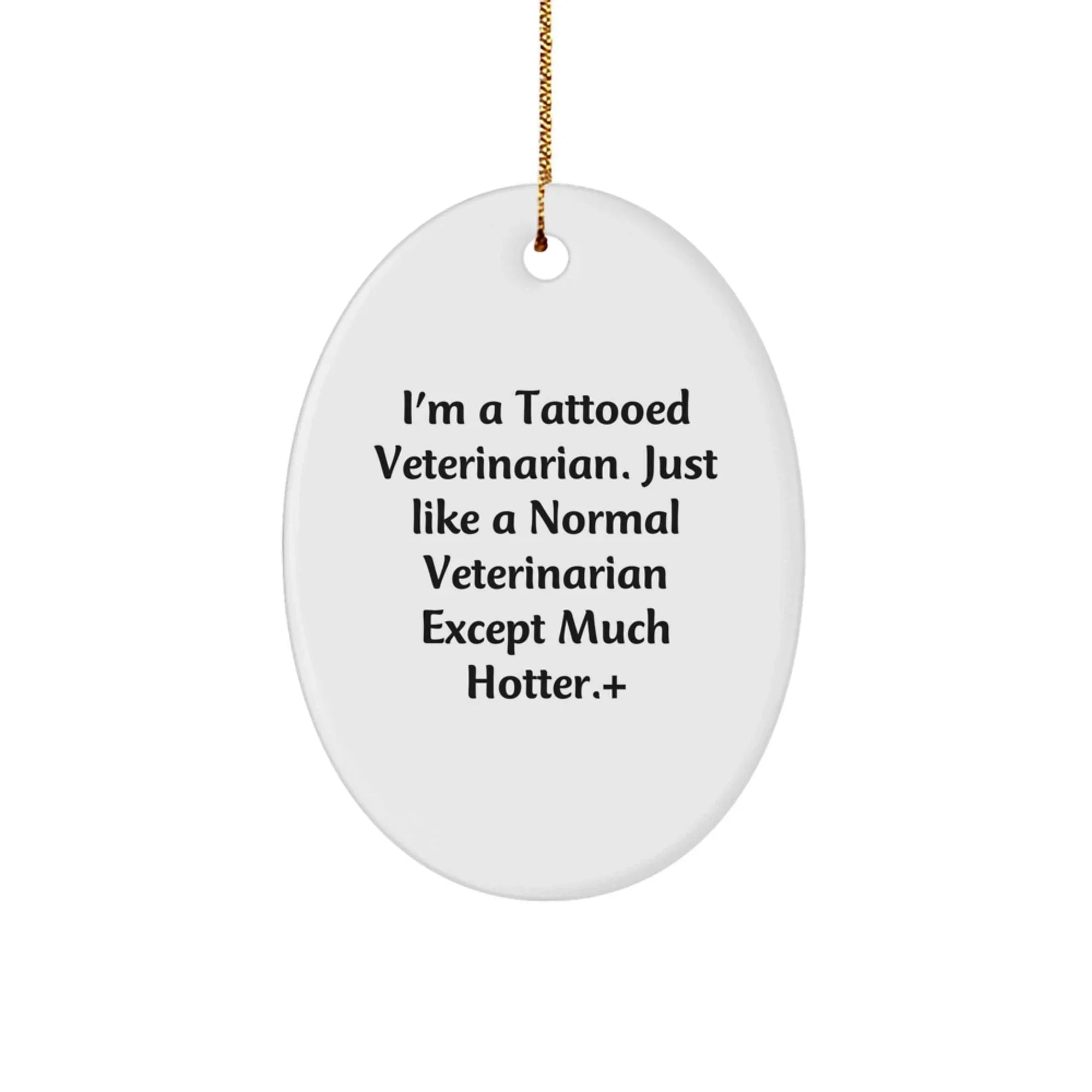 Funny Veterinarian Gifts for Men, Oval Ornament with I'm A Tattooed Veterinarian Quote, Christmas Unique Gifts from Friends