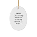 Funny Stamp Collecting Oval Ornament Gifts from Friends for Christmas, 'Stamp Collecting Because Stabbing People Is Wrong.'