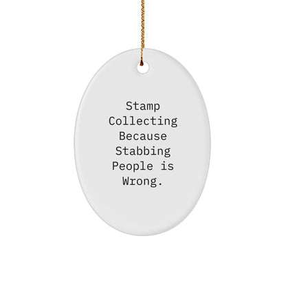 Funny Stamp Collecting Oval Ornament Gifts from Friends for Christmas, 'Stamp Collecting Because Stabbing People Is Wrong.'