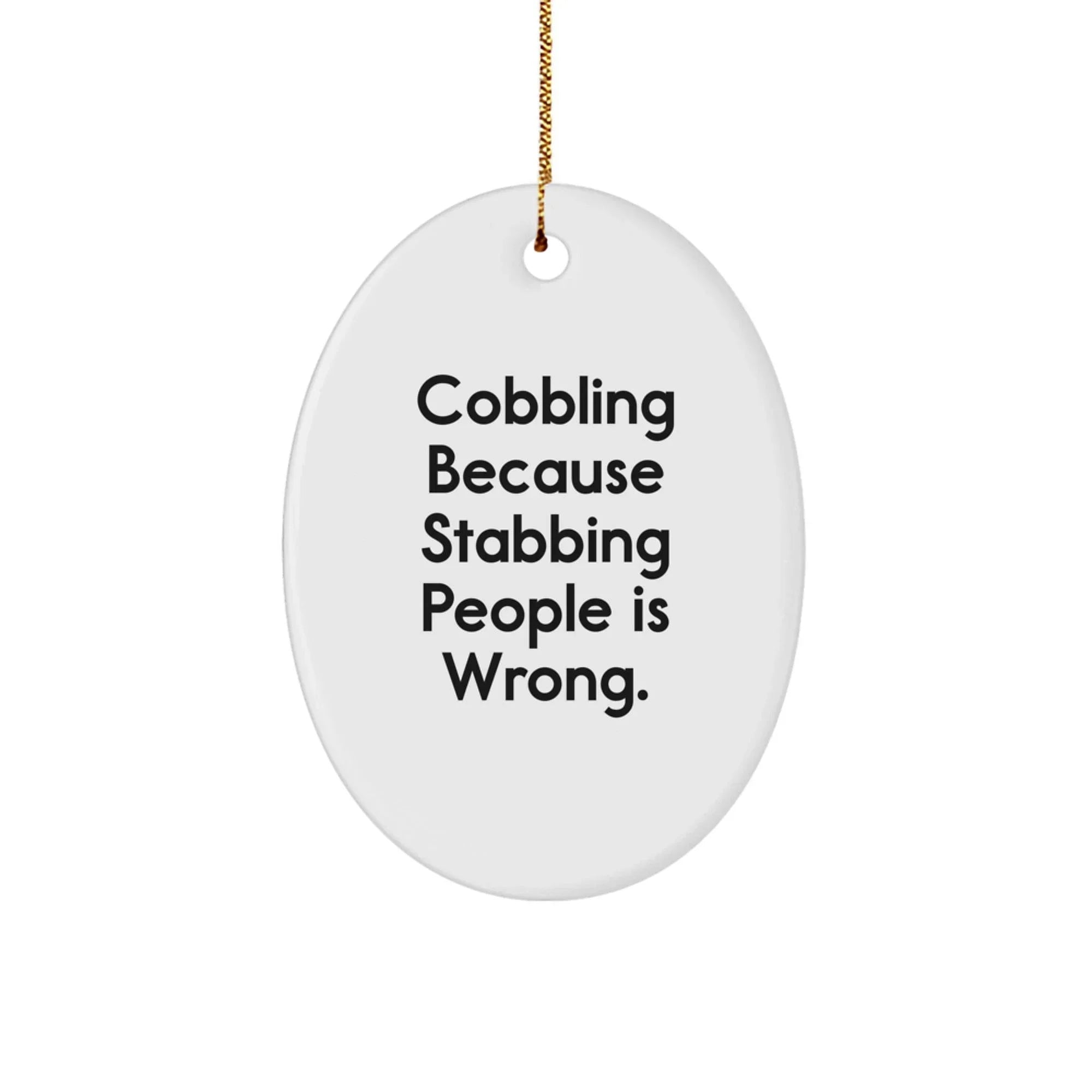 Unique Oval Ornament Gifts from Friends for Cobbling Enthusiasts - Funny Quote Christmas Decorations