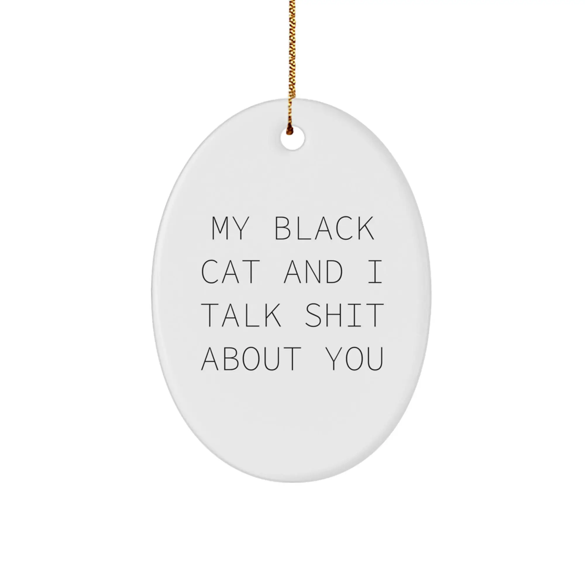 Funny Black Cat Oval Ornament Gifts from Friends and Family for Christmas - My Black Cat And I Talk Shit About You - Image 1