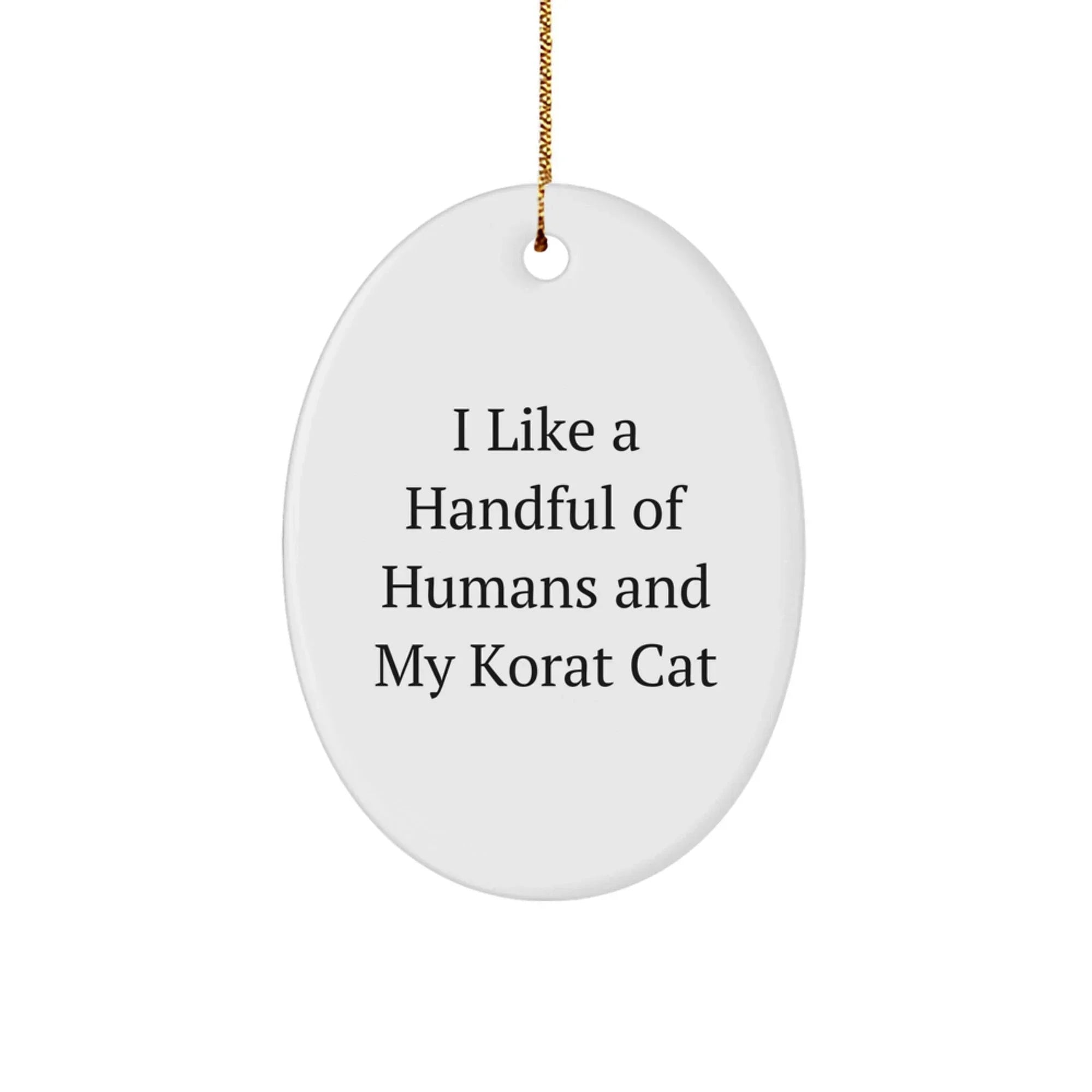 Korat Cat Lovers' Christmas Unique Gift, Funny Quote Oval Ornament, Gifts from Friends to Family