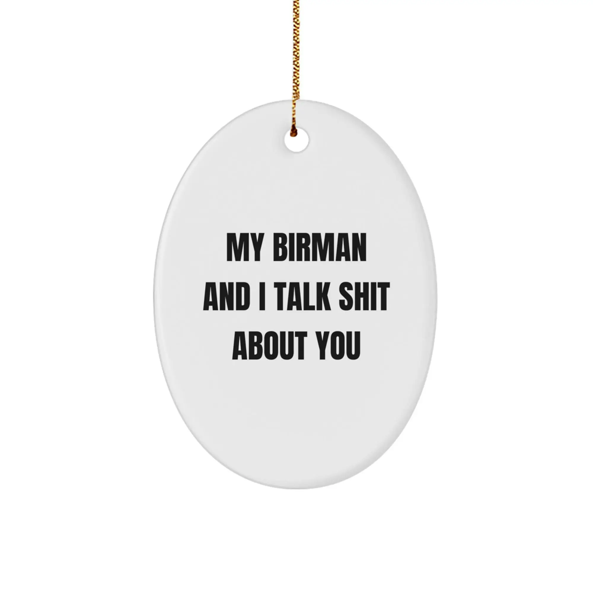 Funny Birman Cat Gifts for Friends, Christmas Unique Gifts from Women, Oval Ornament with My Birman And I Talk Shit About You Quote - Image 1