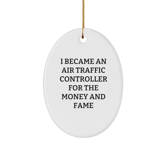 Funny Air Traffic Controller Gifts for Men from Friends - Oval Ornament, I Became An Air Traffic Controller For The Money And Fame Christmas Unique Decorations - Image 1