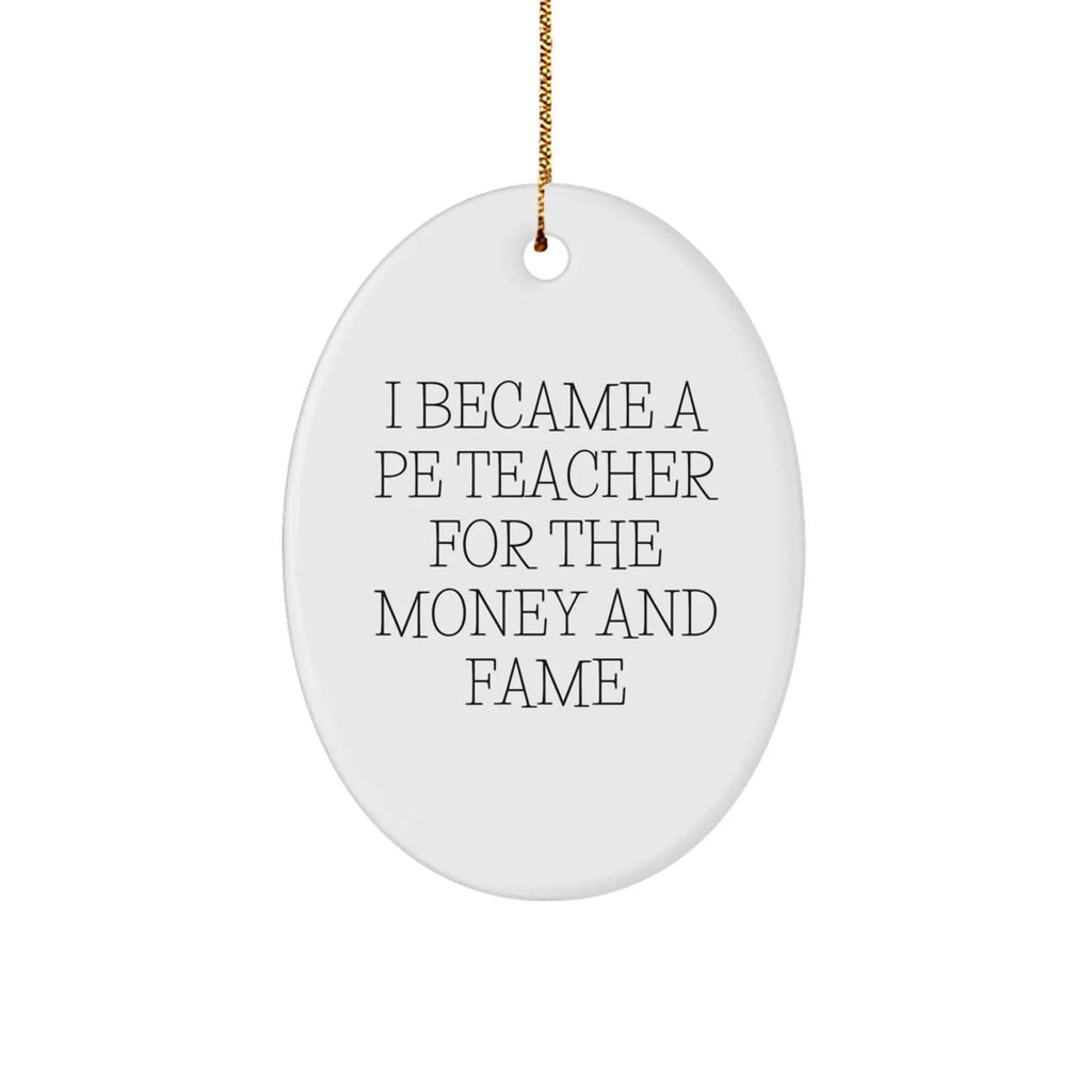 Funny PE Teacher Gift for Men from Friends, Oval Ornament with I Became A PE Teacher Quote, Christmas Unique Gifts