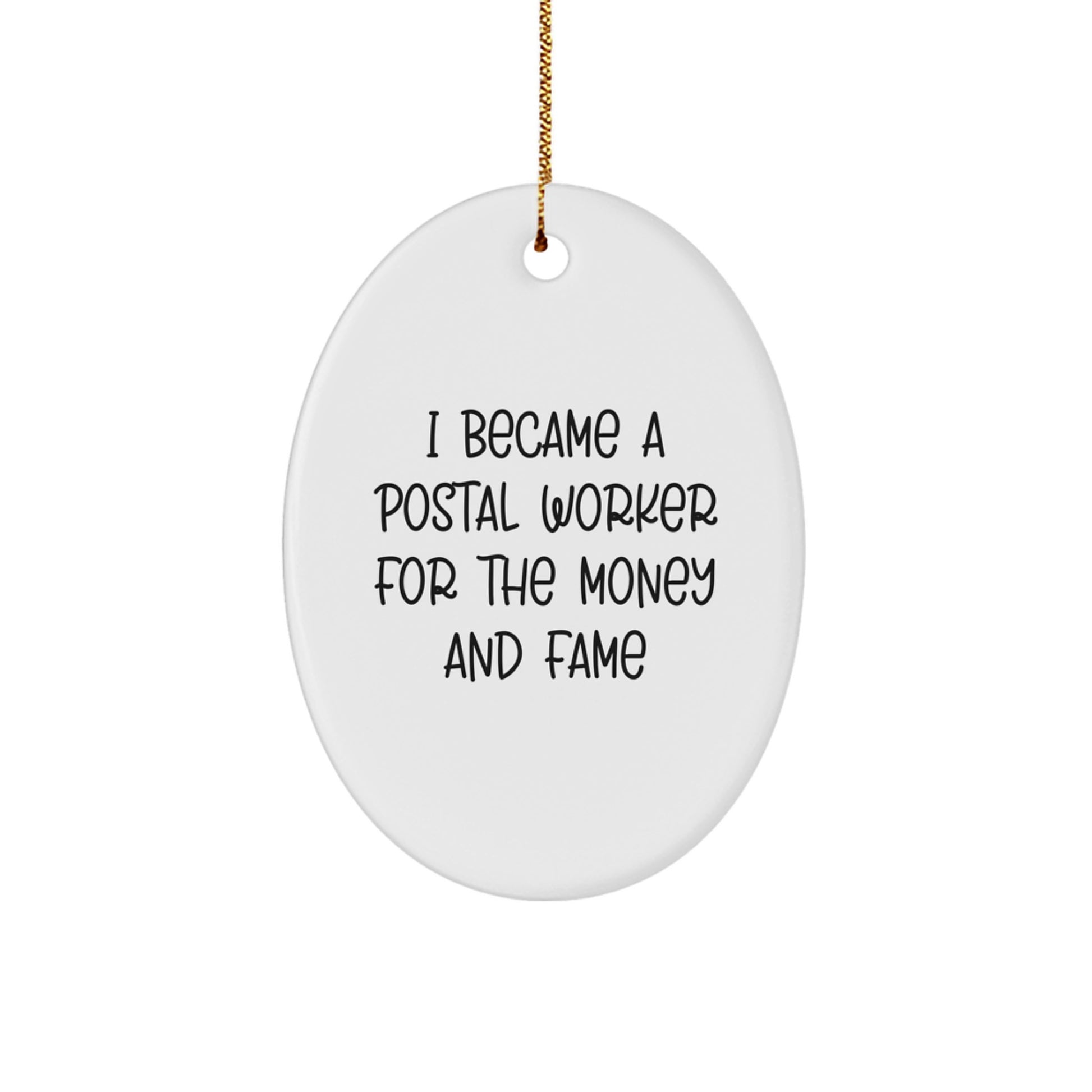 Gifts from Friends and Family - Funny Postal Worker Oval Ornament for Christmas, I Became A Postal Worker For The Money And Fame, Unique Gifts for Postal Workers, Women, and Men