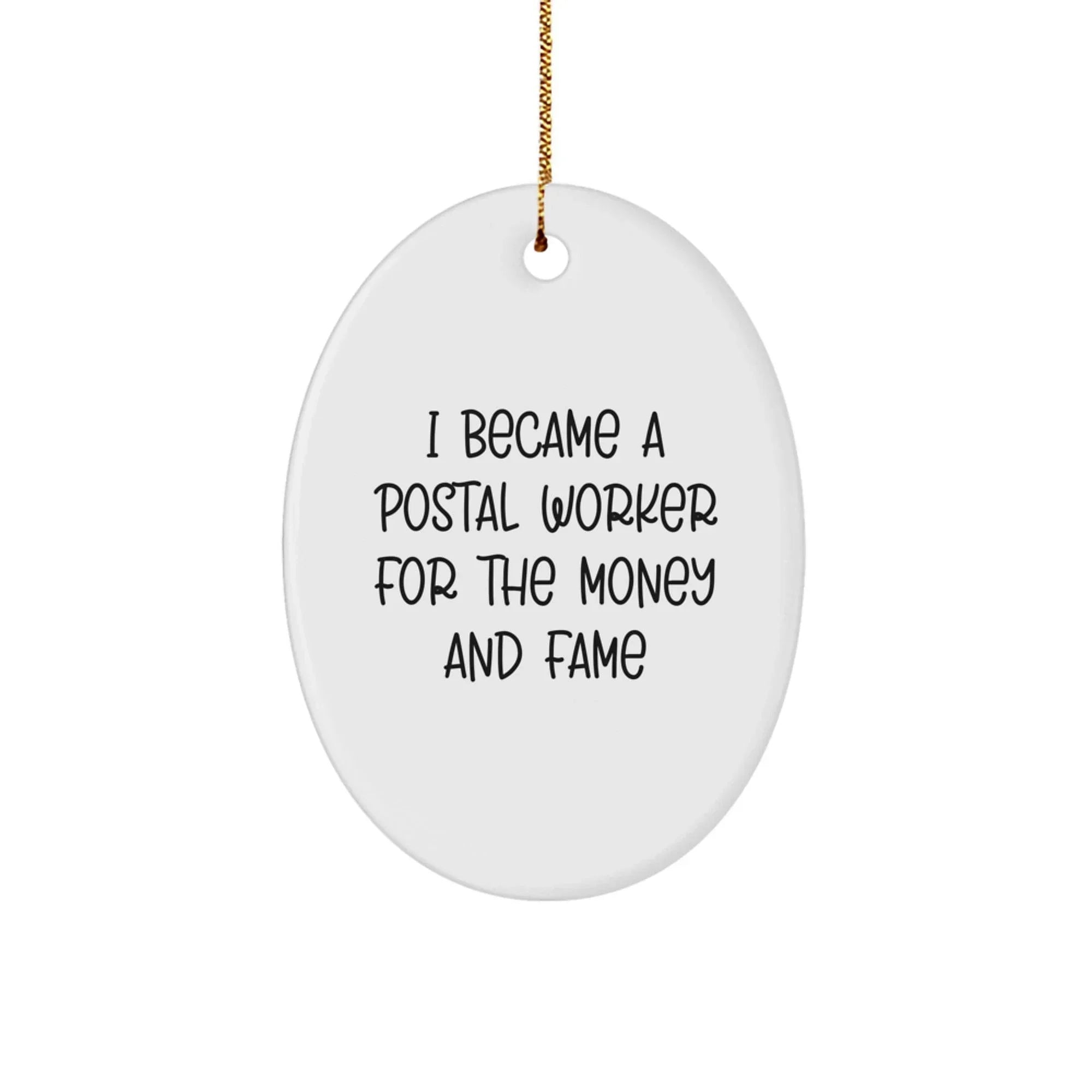 Gifts from Friends and Family - Funny Postal Worker Oval Ornament for Christmas, I Became A Postal Worker For The Money And Fame, Unique Gifts for Postal Workers, Women, and Men