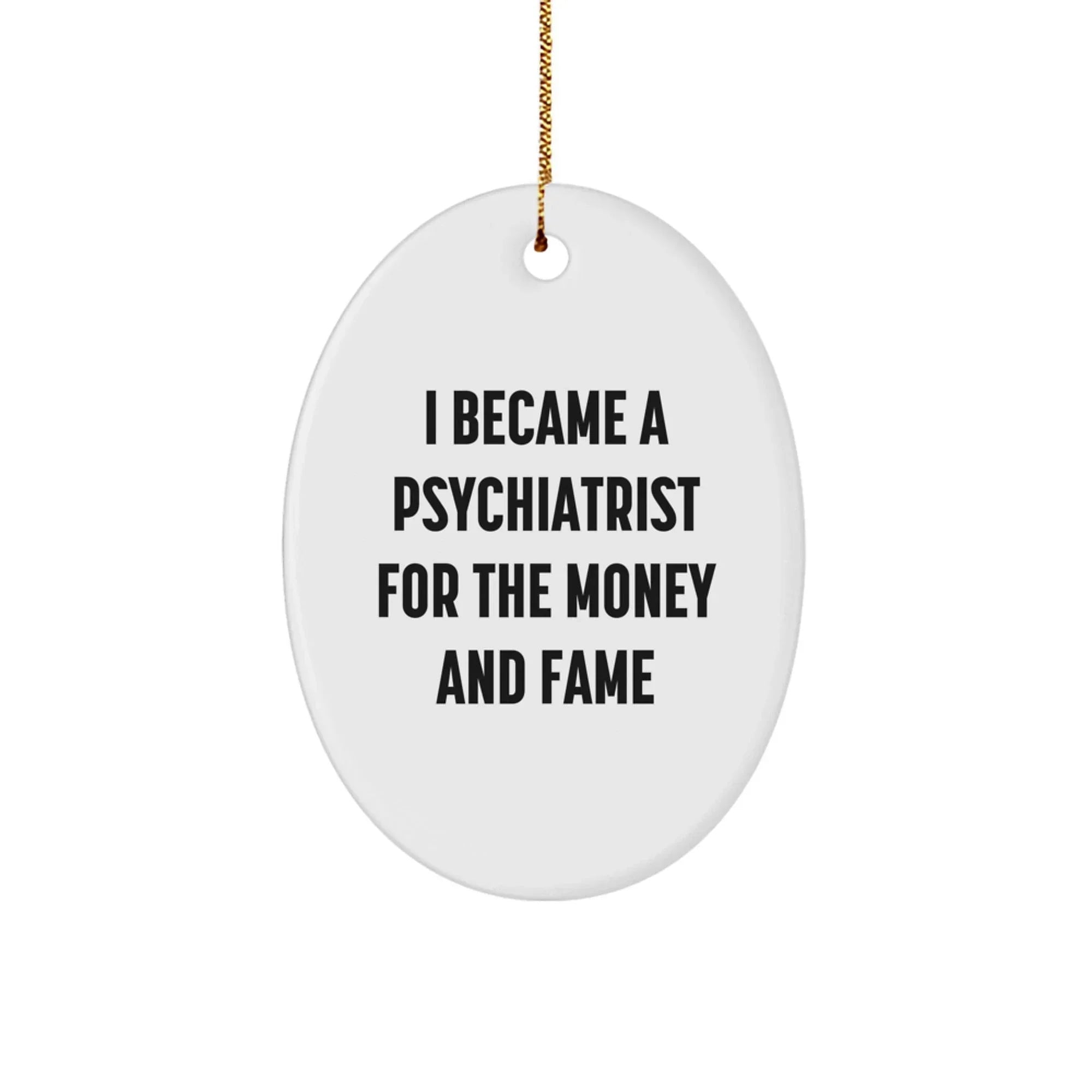 Psychiatrist Oval Ornament Gifts from Friends, Funny Quote Christmas Unique