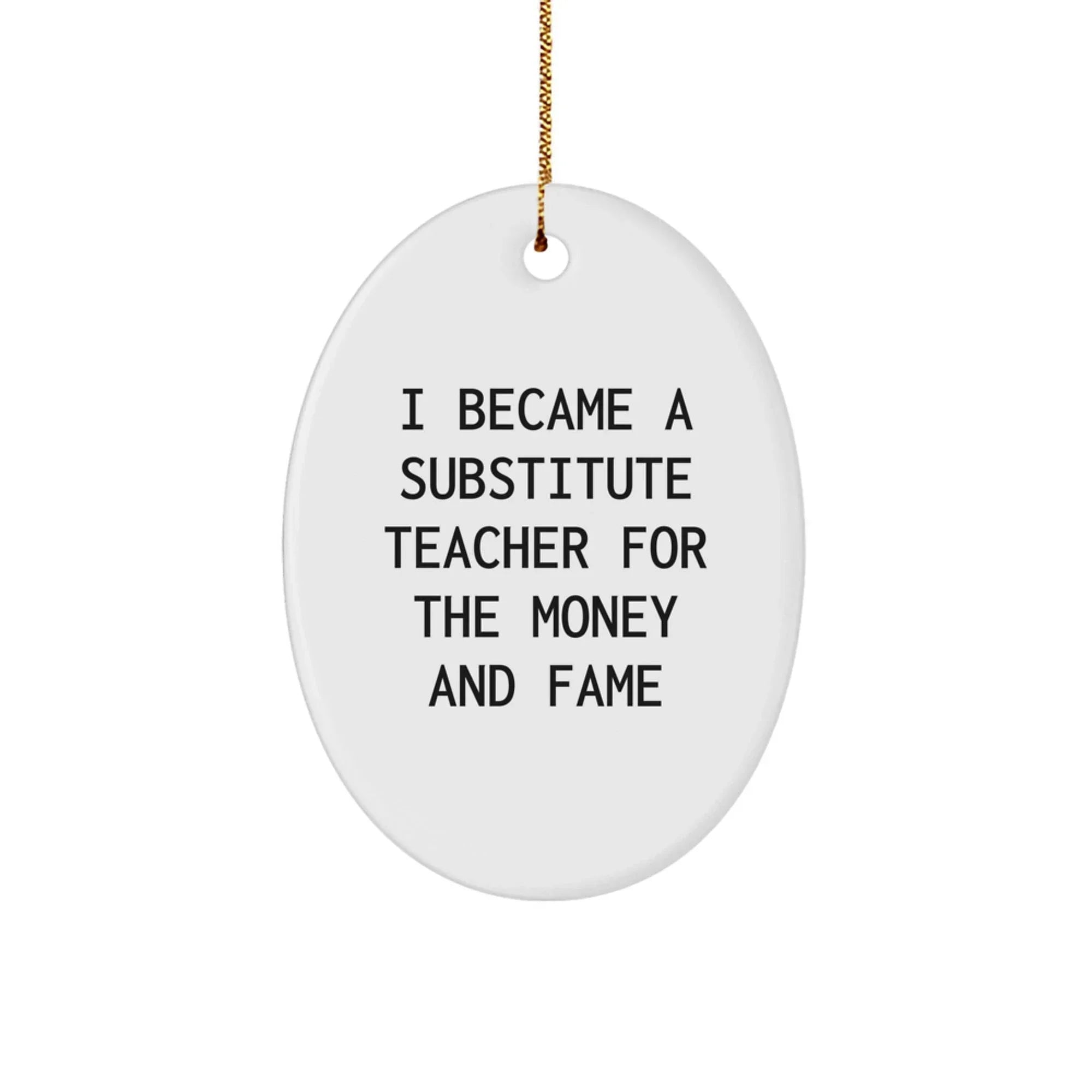 Funny Substitute Teacher Oval Ornament Gifts from Friends for Co-workers, a Hilarious Christmas Unique Gift
