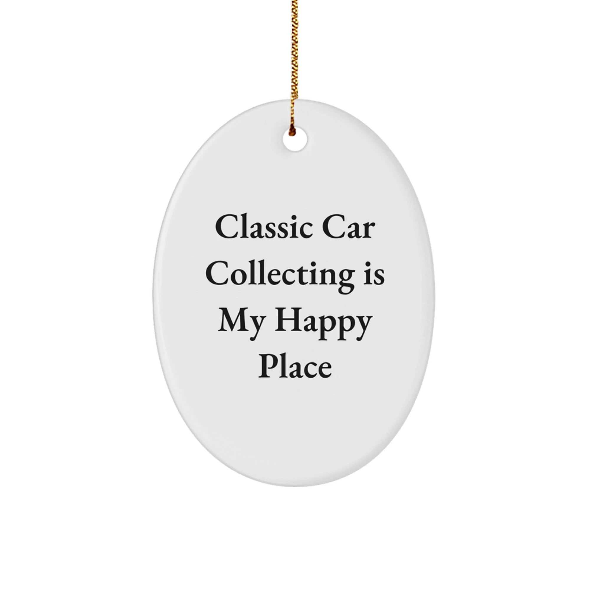 Classic Car Collecting Oval Ornament, Gifts from Family, Friends, Coworkers, Perfect for Men and Women, 'Classic Car Collecting Is My Happy Place' Oval Decorative - Image 1