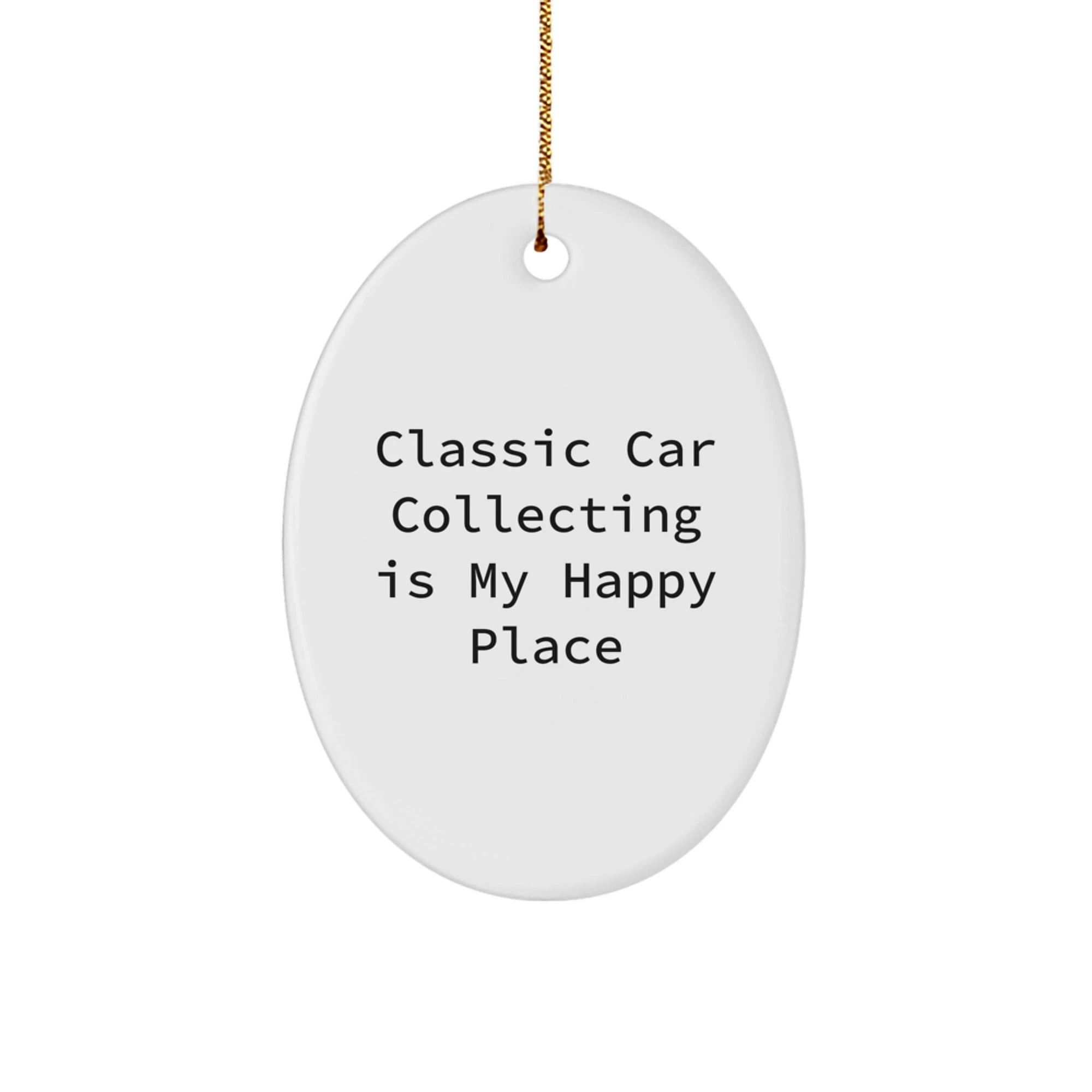 Classic Car Collecting Oval Ornament Gifts from Friends for Classic Car Enthusiasts, Funny Quote 'Classic Car Collecting Is My Happy Place', Christmas Unique Gifts - Image 1