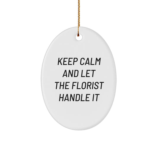 Funny Florist Gifts from Friends - Oval Ornament with 'Keep Calm And Let The Florist Handle It' Quote for Christmas - Image 1