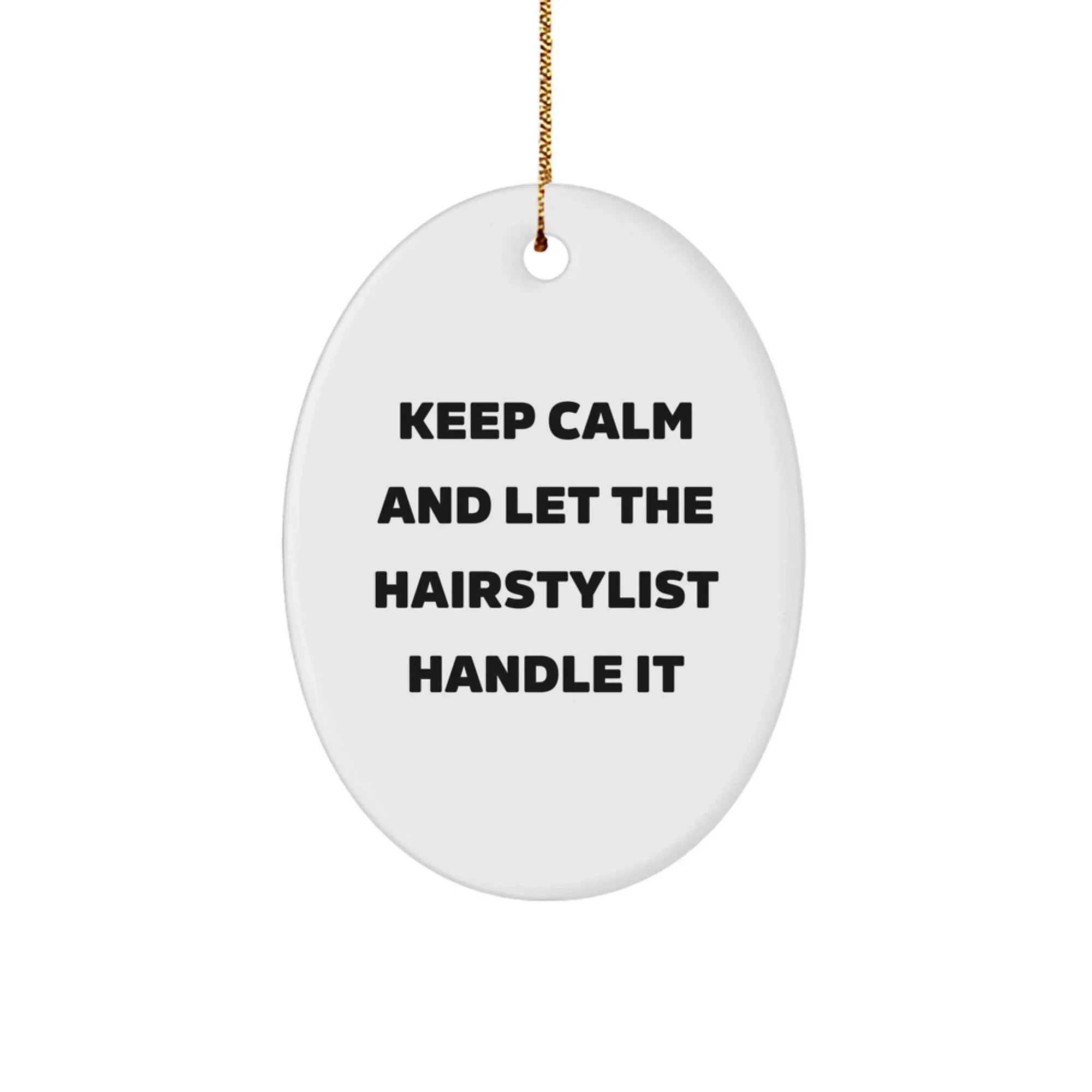 Hairstylist Gifts from Friends - Keep Calm And Let The Hairstylist Handle It Oval Ornament for Christmas