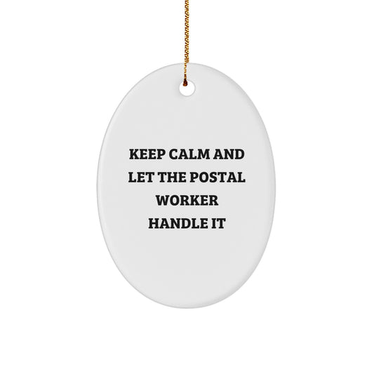 Funny Postal Worker Gifts, Keep Calm And Let The Postal Worker Handle It, Oval Ornament for Christmas, Gifts from Men to Women, Coworkers, Family - Image 1