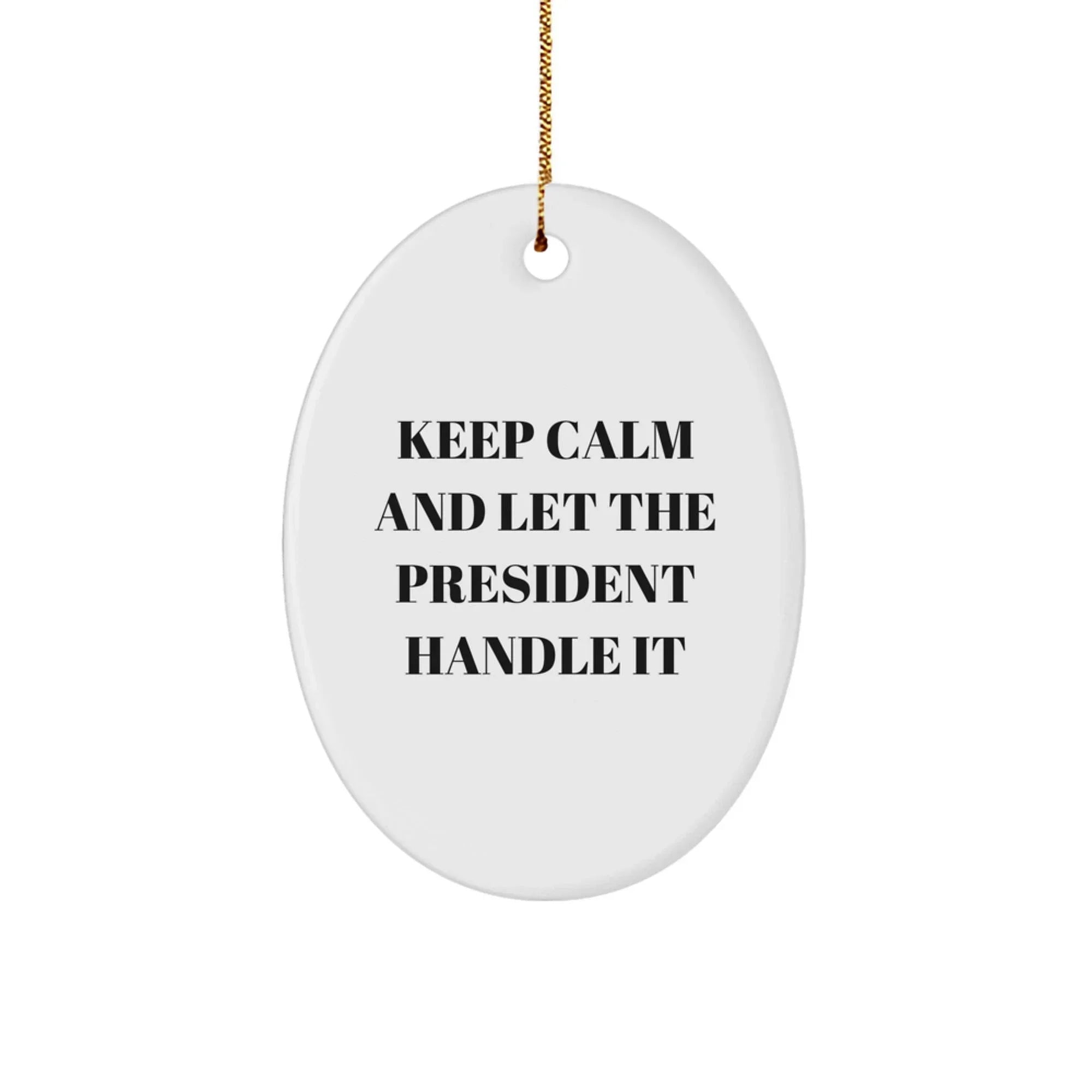 Funny President Oval Ornament Gifts from Friends to President, Oval Shaped Christmas Unique Gifts for President