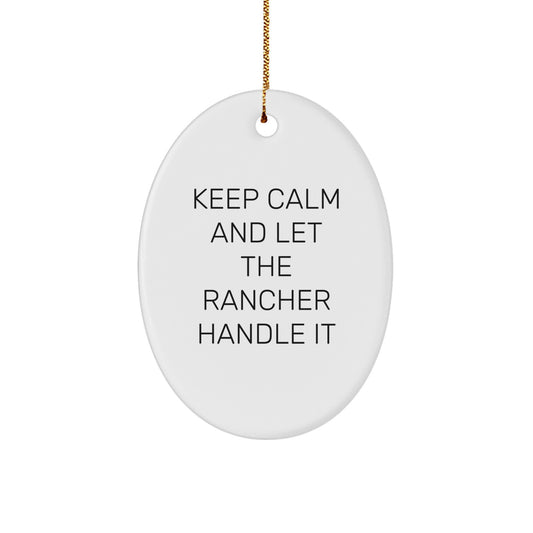 Rancher Gifts from Friends - Keep Calm And Let The Rancher Handle It - Oval Ornament for Christmas