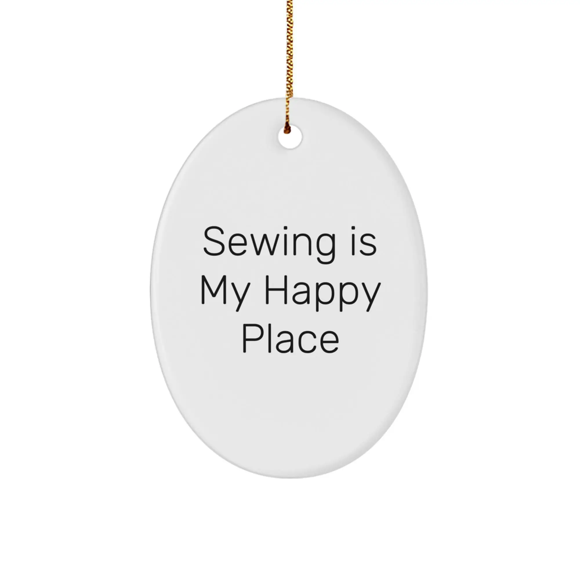 Funny Sewing Gifts for Women - Oval Ornament White Color Sewing Is My Happy Place Christmas Unique Gifts from Family to Friends - Image 1