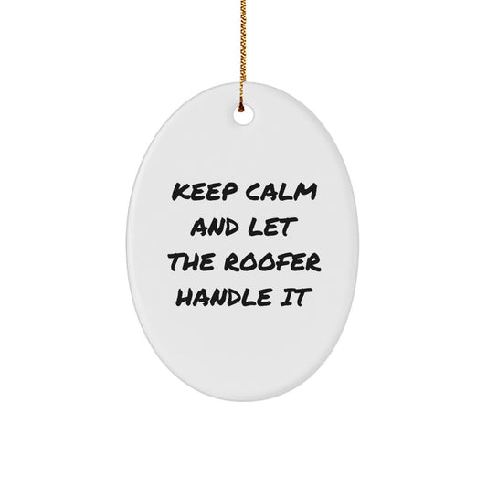 Funny Roofer Gifts for Men Keep Calm And Let The Roofer Handle It Oval Ornament for Christmas Unique Gifts from Friends - Image 1