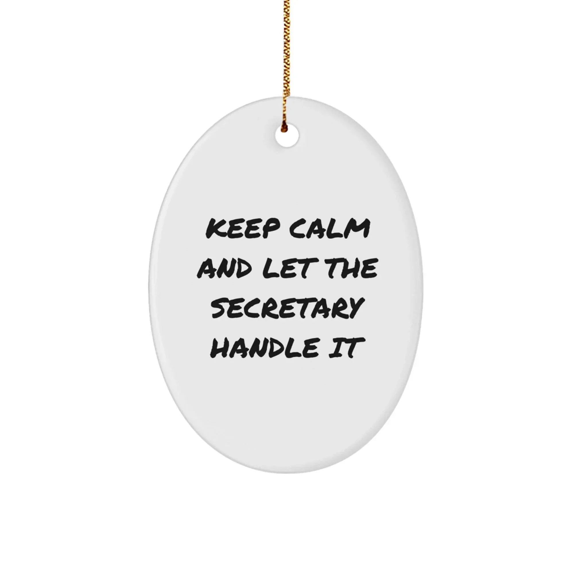 Funny Secretary Oval Ornament Gifts for Her, Keep Calm And Let The Secretary Handle It, Office Christmas Unique Gifts from Men to Friends