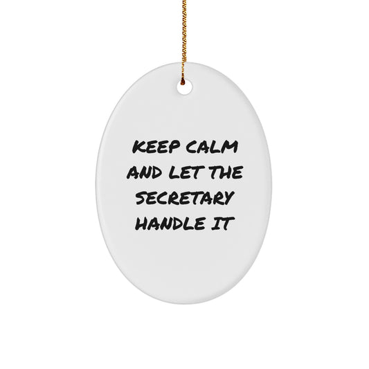 Funny Secretary Oval Ornament Gifts for Her, Keep Calm And Let The Secretary Handle It, Office Christmas Unique Gifts from Men to Friends - Image 1