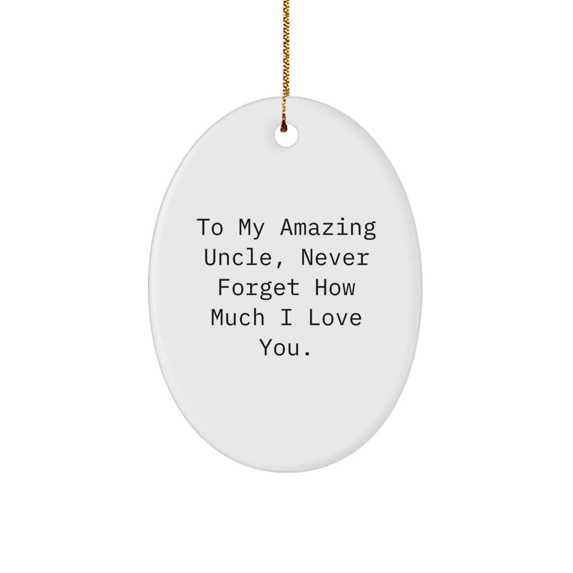 Funny Uncle Christmas Unique Gifts, To My Amazing Uncle, Oval Ornament, Gifts from Family, for Men, Christmas Unique Gifts, Oval Shaped White Ornament