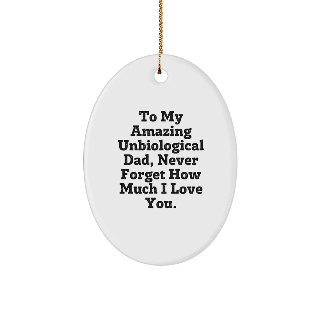 Funny Unbiological Dad Gift, Oval Ornament, Christmas Unique Gift Ideas