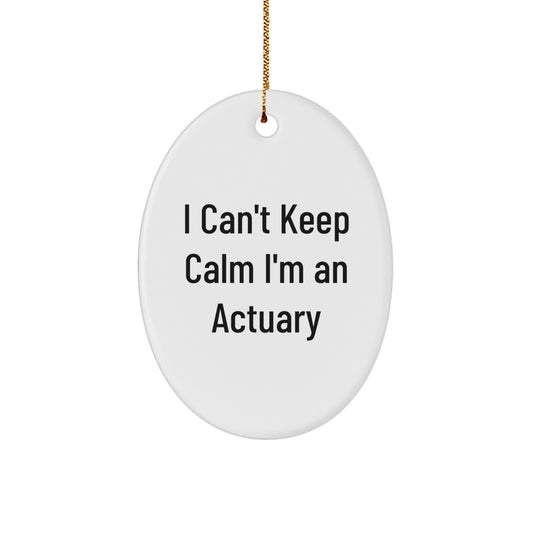 Funny Actuary Gifts for Men - Oval Ornament - 'I Can't Keep Calm I'm An Actuary' Christmas Unique Gifts from Friends to Family - Image 1