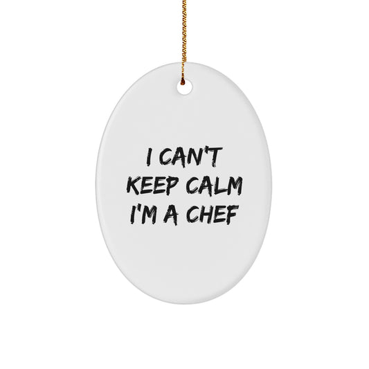 Funny Chef Gifts for Him, Oval Ornament with 'I Can't Keep Calm I'm A Chef' Quote, Christmas Unique Gifts from Family to Chef Friends - Image 1