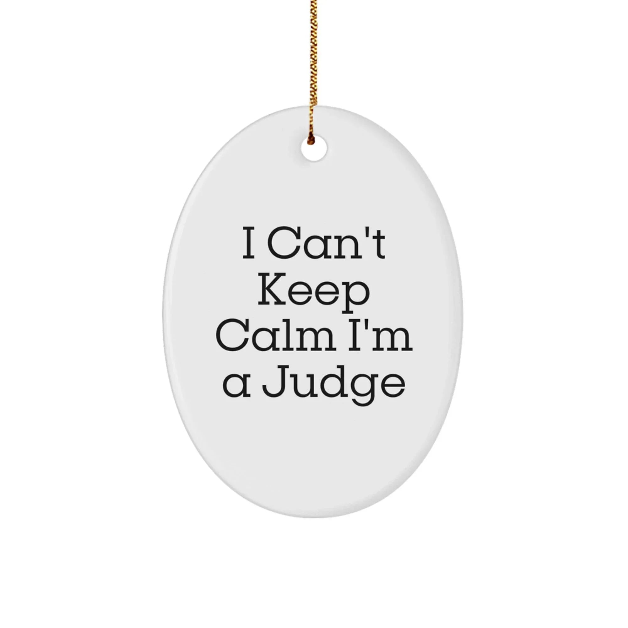 Funny Judge Gifts from Friends Christmas Unique Oval Ornament 'I Can't Keep Calm I'm A Judge' Decorative Judge Oval Shape MDF Christmas Unique Gifts for Judge