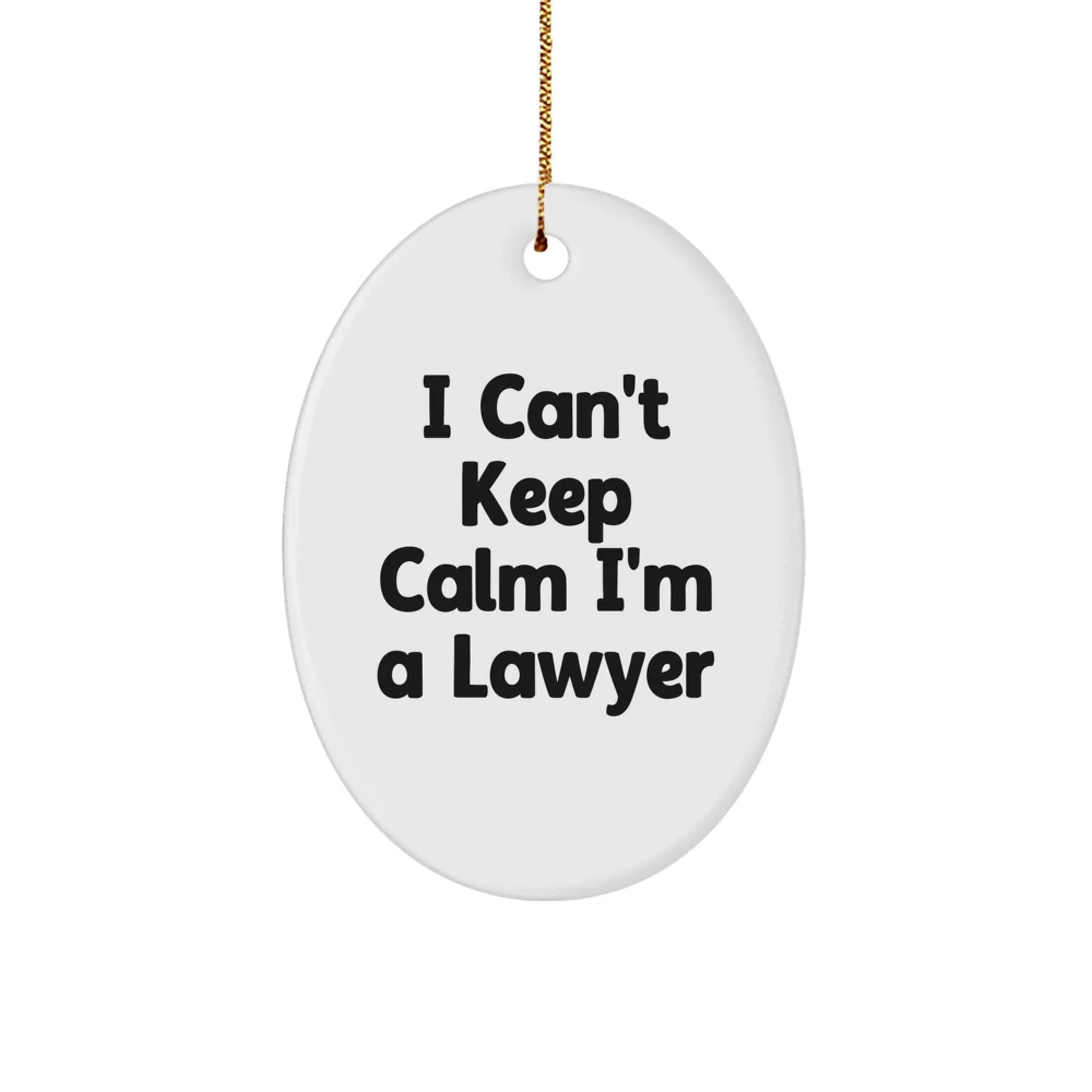 Funny Lawyer Oval Ornament Gifts for Men Women Friends Family - I Can't Keep Calm I'm A Lawyer
