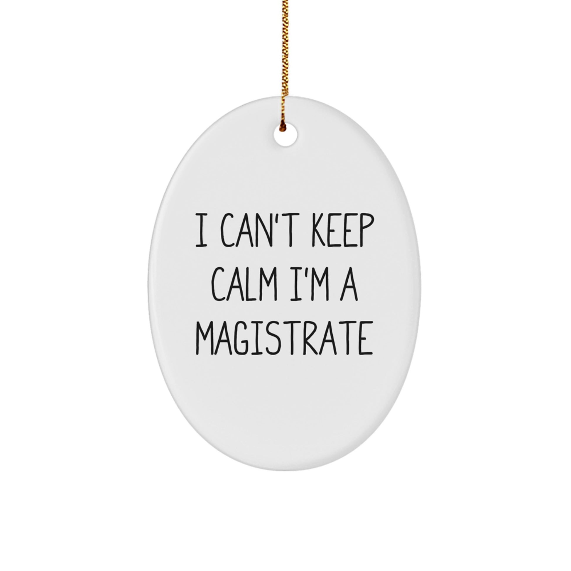 Funny I Can't Keep Calm I'm A Magistrate Oval Ornament Gifts from Friends and Family for Christmas Unique Gifts - Image 1