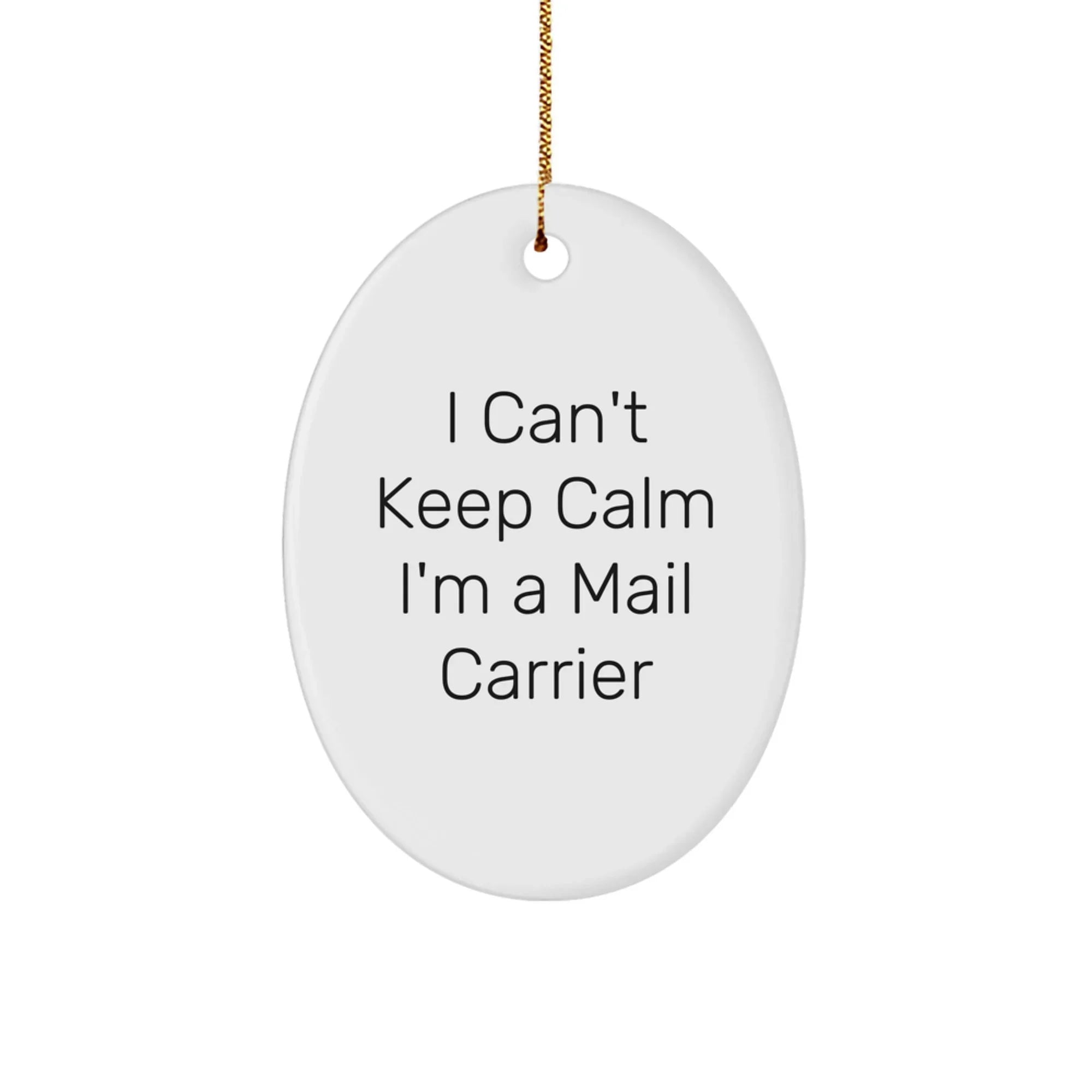 Funny Mail Carrier Oval Ornament Gifts from Friends to Mail Carrier, 'I Can't Keep Calm I'm A Mail Carrier' Christmas Unique Gifts