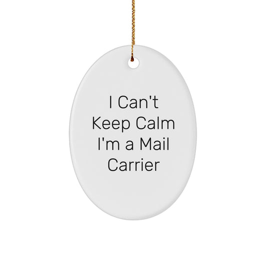 Funny Mail Carrier Oval Ornament Gifts from Friends to Mail Carrier, 'I Can't Keep Calm I'm A Mail Carrier' Christmas Unique Gifts - Image 1